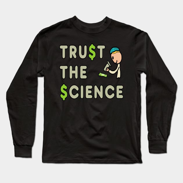 Trust The Science Long Sleeve T-Shirt by Mark Ewbie